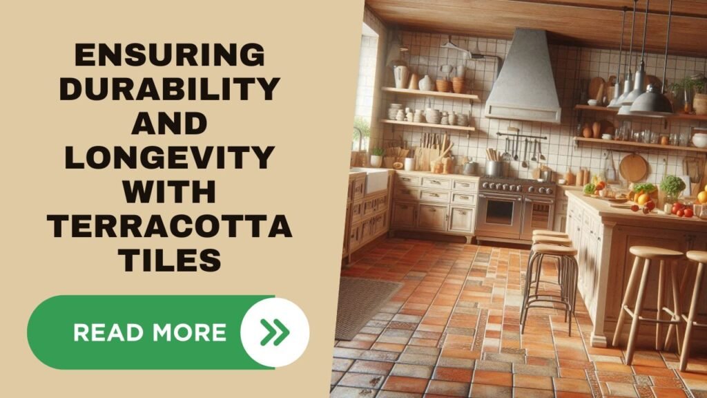 Ensuring Durability and Longevity with Terracotta Tiles