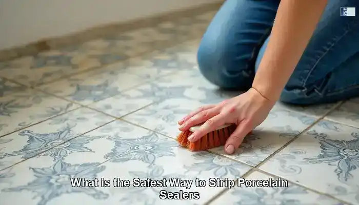 Stripping Porcelain Tile Sealers Safely and Effectively