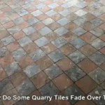 Quarry Tiles Fade: Understanding Causes and Solutions